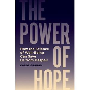 The Power of Hope: How the Science of Well-Being Can Save Us from Despair -- Car